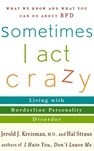 Sometimes I Act Crazy: Living with Borderline Personality Disorder