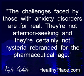 Anxious people hate platitudes because they remind us that you don't have a clue about what we go through. Pretty phrases won't fix the chemicals in my brain.